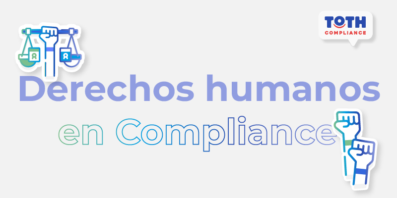¿Por qué integrar DDHH en Compliance ya no es opcional?